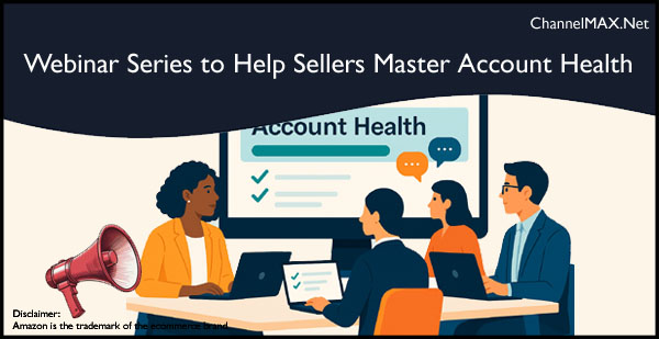 Amazon Announces Free Webinar Series to Help Sellers Master Account Health