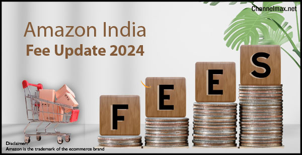 Attention Sellers: Amazon India Announces Fee Updates Effective April 7, 2024