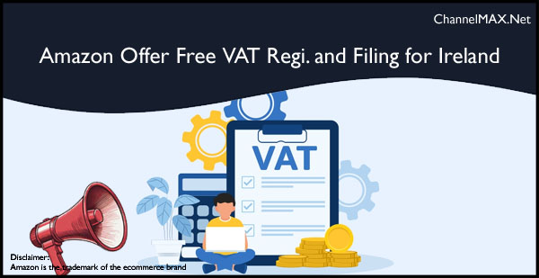 Amazon Introduces Free VAT Registration and Filing for Ireland