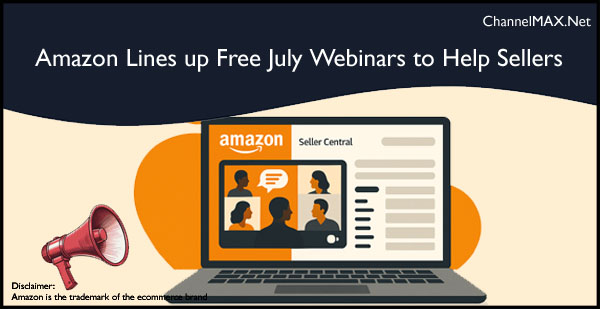 Amazon lines up free July webinars to help sellers sharpen their skills
