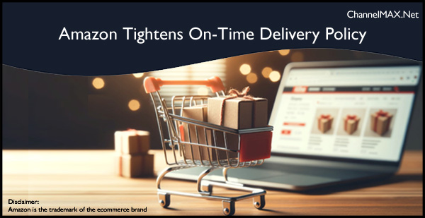 Amazon Tightens On-Time Delivery (OTDR) Policy: What Sellers Need to Know