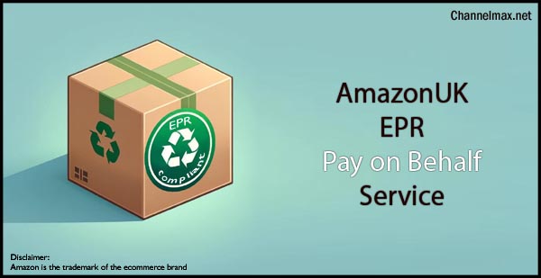 Amazon Launches EPR Pay on Behalf Service in the UK to Aid Sellers with Compliance