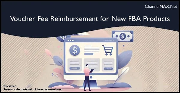 Amazon UK Offers Limited-Time Voucher Fee Reimbursement for New FBA Products