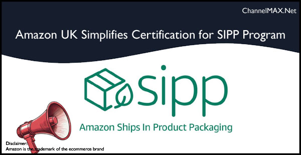 Amazon UK Simplifies Certification for Ships in Product Packaging Program