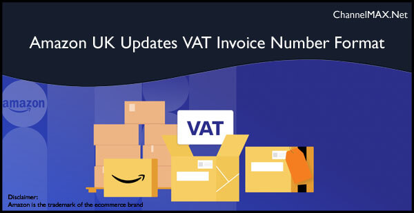 Amazon UK Updates VAT Invoice Number Format Effective January 1, 2025