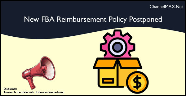 New FBA Reimbursement Policy Postponed