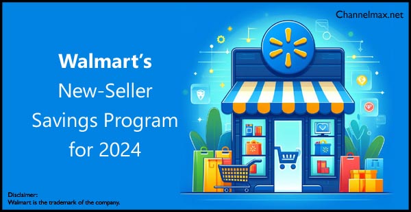 Walmart Marketplace Unveils New-Seller Savings Program for 2024: A Boon for Aspiring Online Sellers
